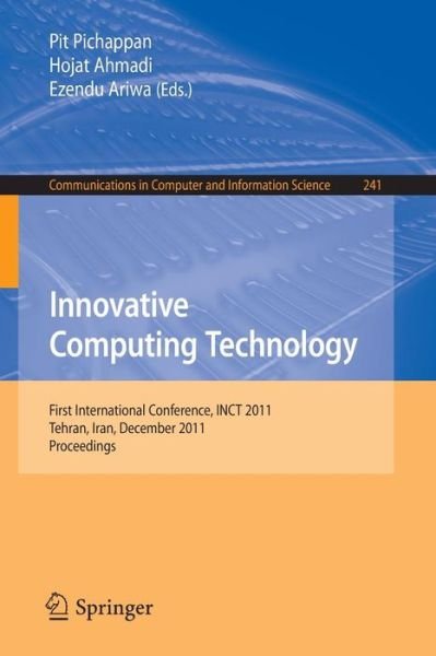 Cover for Pit Pichappan · Innovative Computing Technology: First International Conference, INCT 2011, Tehran, Iran, December 13-15, 2011, Proceedings - Communications in Computer and Information Science (Paperback Book) (2012)