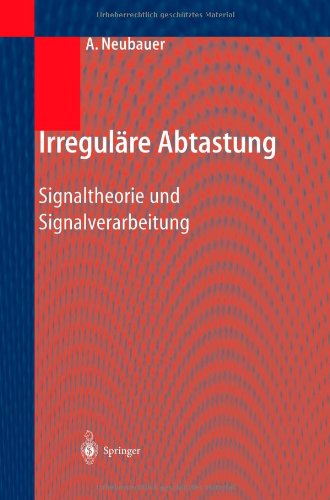Cover for Andre Neubauer · Irregulare Abtastung: Signaltheorie Und Signalverarbeitung (Paperback Book) [Softcover Reprint of the Original 1st 2003 edition] (2012)
