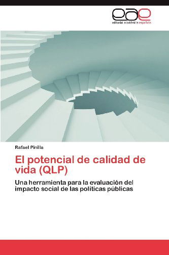 Cover for Rafael Pinilla · El Potencial De Calidad De Vida (Qlp): Una Herramienta Para La Evaluación Del Impacto Social De Las Políticas Públicas (Paperback Book) [Spanish edition] (2012)