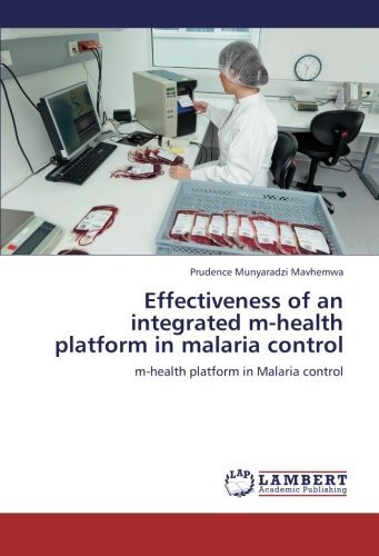 Cover for Prudence Munyaradzi Mavhemwa · Effectiveness of an Integrated M-health Platform in Malaria Control (Paperback Book) (2012)