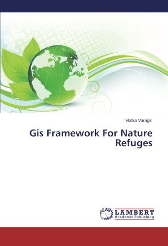 Cover for Vlatka Varagic · Gis Framework for Nature Refuges (Paperback Book) (2014)