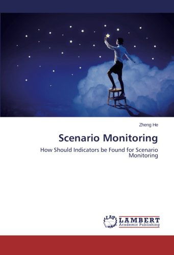 Cover for Zheng He · Scenario Monitoring: How Should Indicators Be Found for Scenario Monitoring (Pocketbok) (2014)