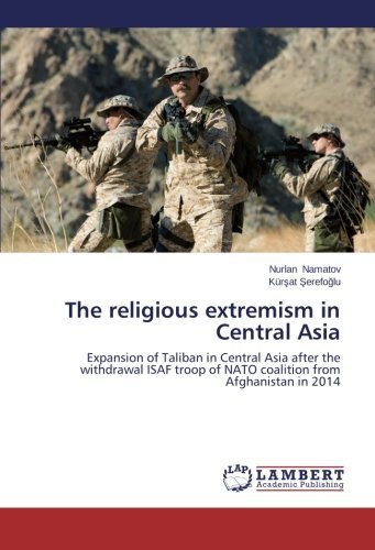 Cover for Kürsat Serefoglu · The Religious Extremism in Central Asia: Expansion of Taliban in Central Asia After the Withdrawal Isaf Troop of Nato Coalition from Afghanistan in 2014 (Paperback Bog) (2014)