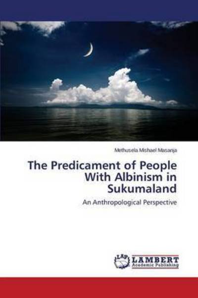 Cover for Masanja Methusela Mishael · The Predicament of People with Albinism in Sukumaland (Paperback Book) (2015)