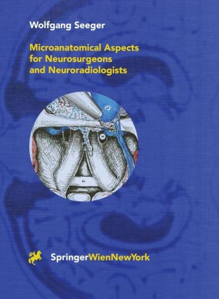 Cover for Wolfgang Seeger · Microanatomical Aspects for Neurosurgeons and Neuroradiologists (Paperback Book) [Softcover reprint of the original 1st ed. 2000 edition] (2018)