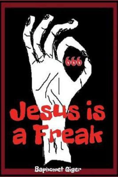 Cover for Baphomet Giger · Jesus Is a Freak (Paperback Book) (2017)