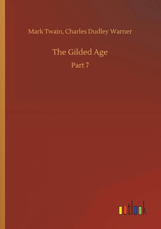 The Gilded Age - Mark Twain - Books - Outlook Verlag - 9783732644360 - April 5, 2018