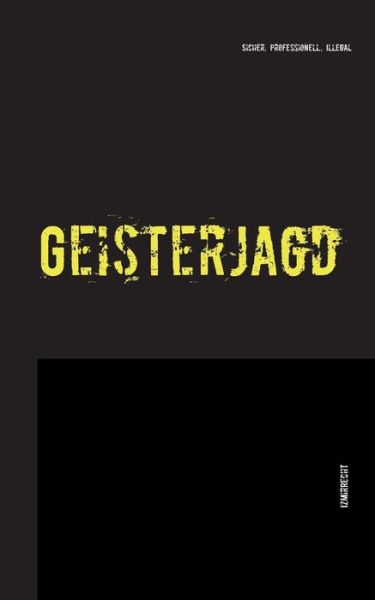 Cover for Izmir Recht · Geisterjagd: Professionell, sicher, illegal (Paperback Book) [German edition] (2014)
