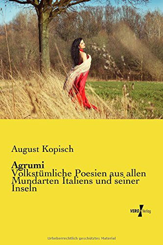 Cover for August Kopisch · Agrumi: Volkstümliche Poesien Aus Allen Mundarten Italiens Und Seiner Inseln (Paperback Book) [German edition] (2014)