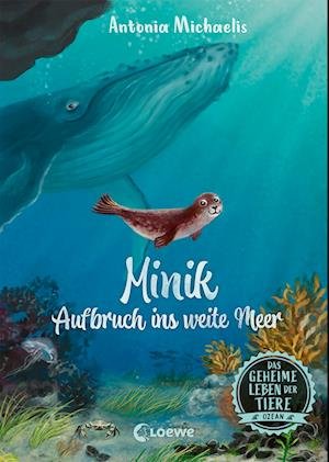 Cover for Antonia Michaelis · Das geheime Leben der Tiere (Ozean, Band 1) - Minik - Aufbruch ins weite Meer (Hardcover Book) (2022)