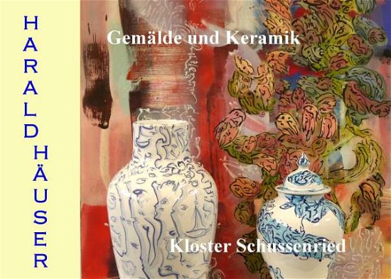 Cover for Häuser · Harald Häuser, Gemälde und Keram (Bog)