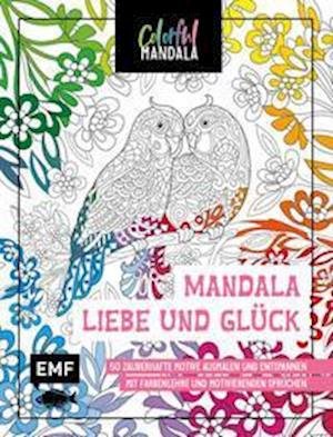 Colorful Mandala - Mandala - Liebe und Glück - Edition Michael Fischer - Livros - Edition Michael Fischer - 9783745907360 - 17 de agosto de 2021