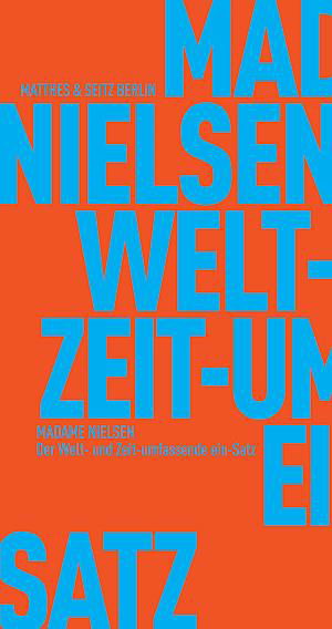 Der Welt- & Zeitumfassende ein-Satz - Madame Nielsen - Bøker - Matthes & Seitz Verlag - 9783751805360 - 14. april 2022