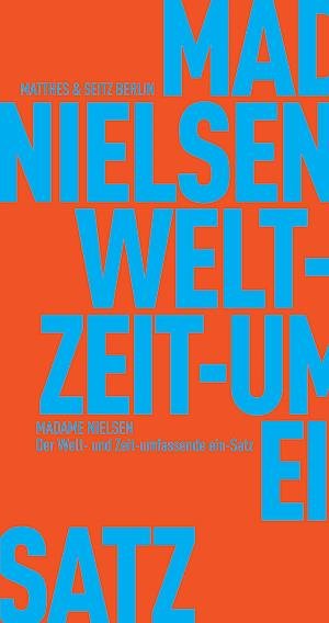 Der Welt- & Zeitumfassende ein-Satz - Madame Nielsen - Bøger - Matthes & Seitz Verlag - 9783751805360 - 14. april 2022