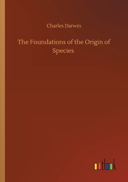 Cover for Charles Darwin · The Foundations of the Origin of Species (Paperback Bog) (2020)