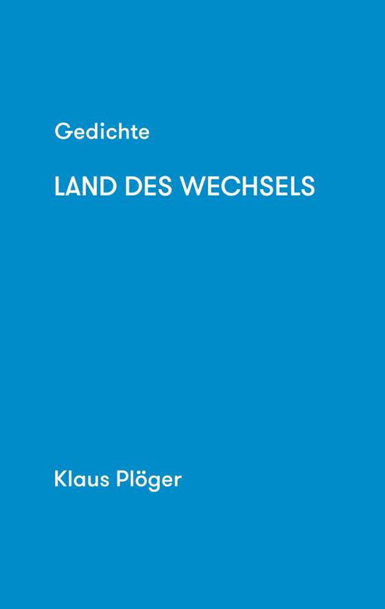 Cover for Plöger · Gedichte Land des Wechsels (Buch) (2018)