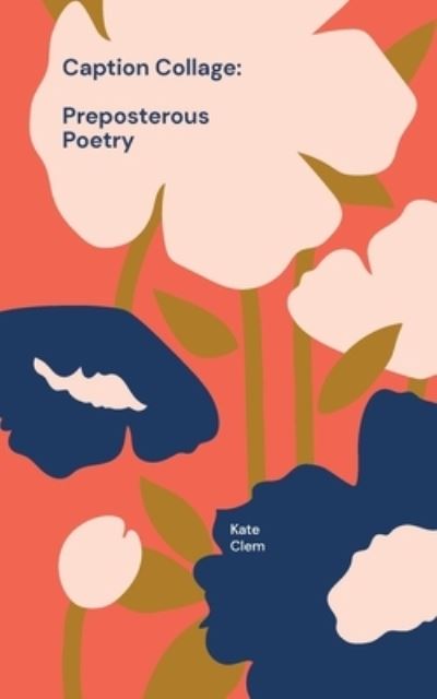 Cover for Kate Clem · Caption Collage: Preposterous Poetry (Paperback Book) (2021)