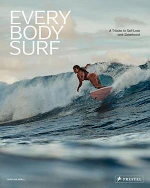 Cover for Carolina Amell · Every Body Surf: A Tribute to Self-Love and Sisterhood (Hardcover Book) (2025)