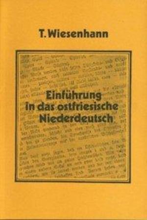 Cover for Tjabe Wiesenhann · Einfu?hrung in das ostfriesische Niederdeutsch (N/A) [Unvera?nd., berichtigter Neudr. d. Ausg. Weener 1936. edition] (1977)