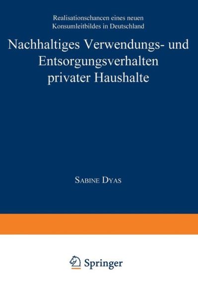 Sabine Dyas · Nachhaltiges Verwendungs- Und Entsorgungsverhalten Privater Haushalte: Realisationschancen Eines Neuen Konsumleitbildes in Deutschland - Duv Wirtschaftswissenschaft (Paperback Book) [2000 edition] (2000)