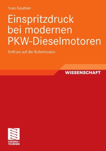Einspritzdruck Bei Modernen Pkw-Dieselmotoren: Einfluss Auf Die Russemission - Yvan Gauthier - Books - Vieweg+teubner Verlag - 9783834809360 - October 8, 2009