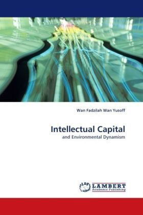 Cover for Wan Fadzilah Wan Yusoff · Intellectual Capital: and Environmental Dynamism (Paperback Book) (2010)