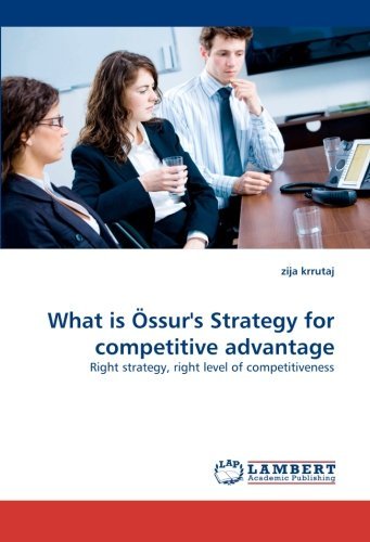 Zija Krrutaj · What is Össur''s Strategy for Competitive Advantage: Right Strategy, Right Level of Competitiveness (Paperback Book) (2010)