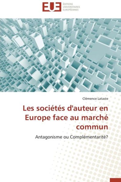Cover for Lataste Clémence · Les Sociétés D'auteur en Europe Face Au Marché Commun (Paperback Book) [French edition] (2018)