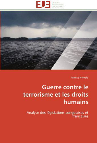 Cover for Fabrice Kamala · Guerre Contre Le Terrorisme et Les Droits Humains: Analyse Des Législations Congolaises et Françaises (Paperback Book) [French edition] (2018)