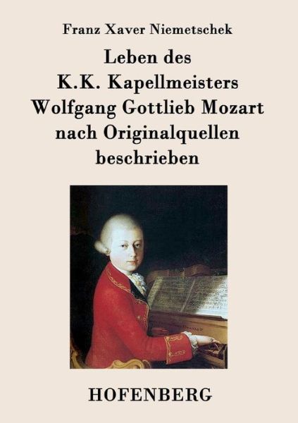 Cover for Franz Xaver Niemetschek · Leben Des K.k. Kapellmeisters Wolfgang Gottlieb Mozart Nach Originalquellen Beschrieben (Paperback Book) (2015)