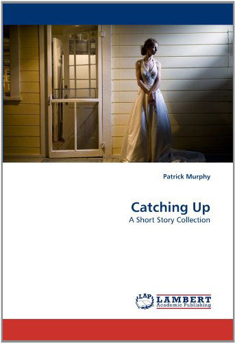 Cover for Patrick Murphy · Catching Up: a Short Story Collection (Paperback Book) (2011)