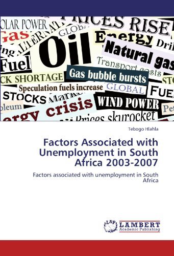 Factors Associated with Unemployment in South Africa 2003-2007 - Tebogo Hlahla - Libros - LAP LAMBERT Academic Publishing - 9783844387360 - 25 de agosto de 2011