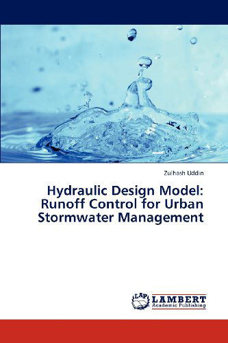 Cover for Zulhash Uddin · Hydraulic Design Model: Runoff Control for Urban Stormwater Management (Paperback Book) (2012)