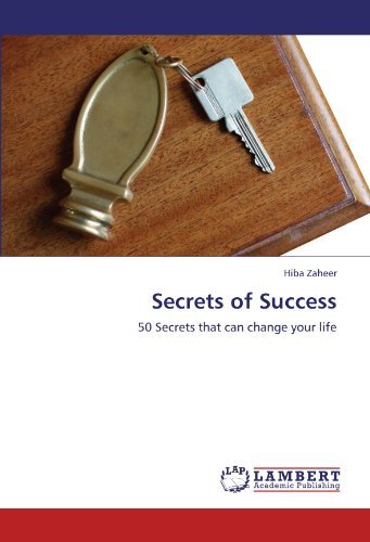 Secrets of Success: 50 Secrets That Can Change Your Life - Hiba Zaheer - Books - LAP LAMBERT Academic Publishing - 9783845476360 - September 8, 2011