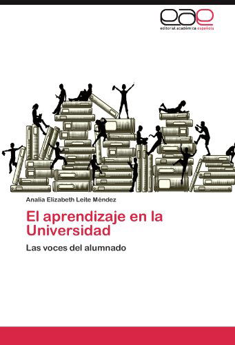 Cover for Analía Elizabeth Leite Méndez · El Aprendizaje en La Universidad: Las Voces Del Alumnado (Paperback Book) [Spanish edition] (2011)