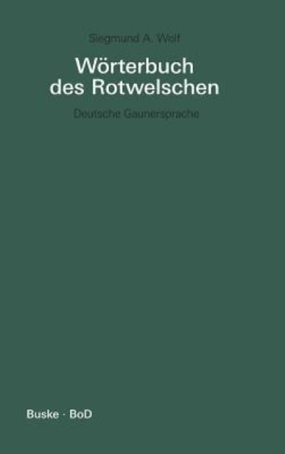 Woerterbuch des Rotwelschen / Woerterbuch des Rotwelschen - Siegmund a Wolf - Bøker - Helmut Buske Verlag - 9783871187360 - 1987