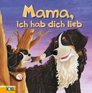 Cover for Edition XXL GmbH · Mama, ich hab dich lieb (Hardcover Book) (2021)