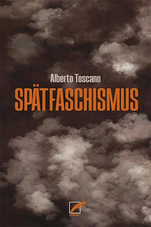 Spätfaschismus - Alberto Toscano - Books - Unrast Verlag - 9783897716360 - March 12, 2025