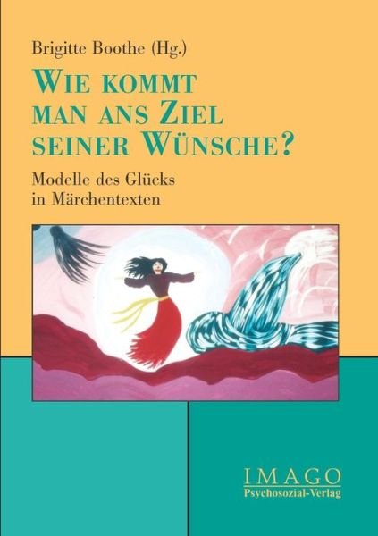 Cover for Brigitte Boothe · Wie Kommt Man Ans Ziel Seiner Wünsche? (Paperback Book) [German edition] (2002)