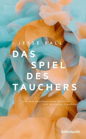 Cover for Jesse Ball · Das Spiel Des Tauchers (Book)