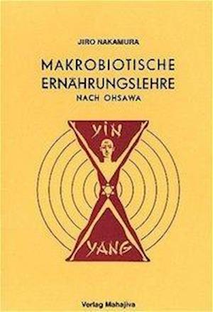 Makrobiotische ErnÃ¤hrungslehre nach Ohsawa - Jiro Nakamura - Books - Mahajiva Verlag - 9783924845360 - December 1, 1998