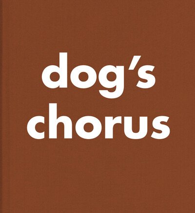 Cover for Roni Horn · Roni Horn: Dog's Chorus (Gebundenes Buch) (2019)