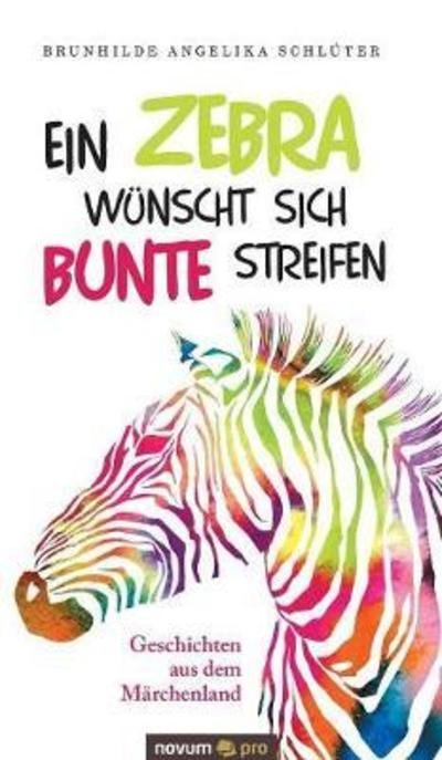 Cover for Schlüter · Ein Zebra wünscht sich bunte S (Bog) (2018)