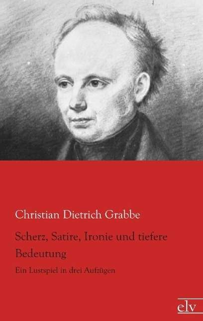 Cover for Grabbe · Scherz, Satire, Ironie und tiefe (Book)