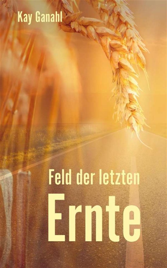 Cover for Ganahl · Feld der letzten Ernte (Bog) (2018)