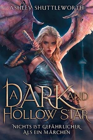 Cover for Ashley Shuttleworth · A Dark and Hollow Star  Nichts ist gefährlicher als ein Märchen (Hollow Star Saga 1) (Erstauflage mit Farbschnitt) (Buch) (2023)