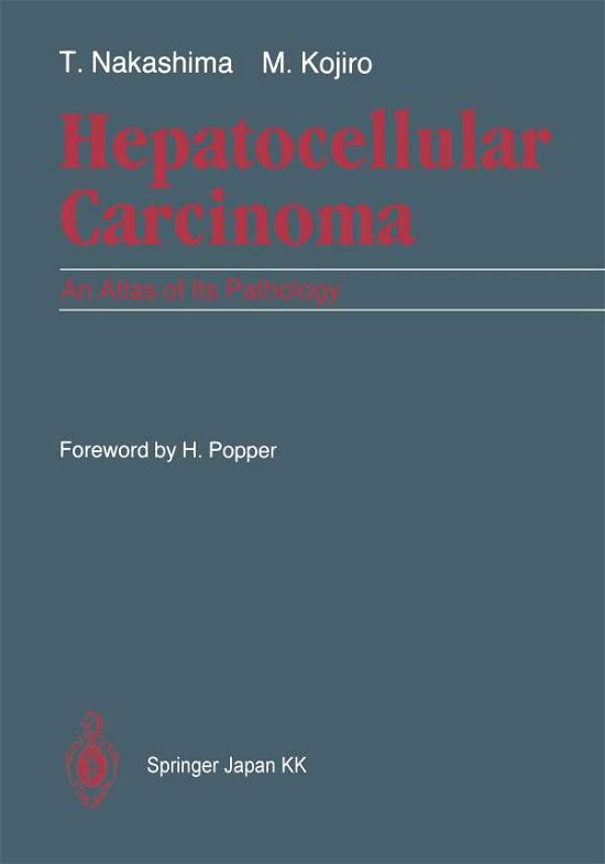 Toshiro Nakashima · Hepatocellular Carcinoma: An Atlas of Its Pathology (Taschenbuch) [Softcover reprint of the original 1st ed. 1987 edition] (2014)