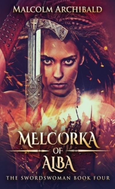 Cover for Malcolm Archibald · Melcorka of Alba (Hardcover Book) (2021)