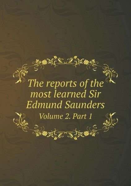 Cover for John Williams · The Reports of the Most Learned Sir Edmund Saunders Volume 2. Part 1 (Pocketbok) (2015)