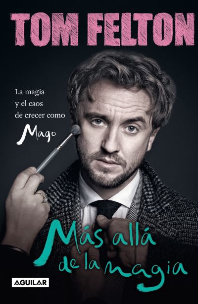 Más Allá de la Magia / Beyond the Wand - Tom Felton - Książki - Penguin Random House Grupo Editorial (US - 9786073834360 - 21 listopada 2023